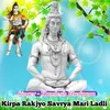 About Kirpa Rakjyo Savrya Mari Ladli Song